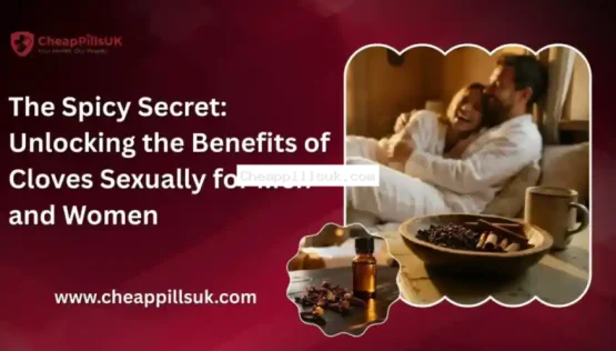 The Spicy Secret Unlocking the Benefits of Cloves Sexually for Men and Women